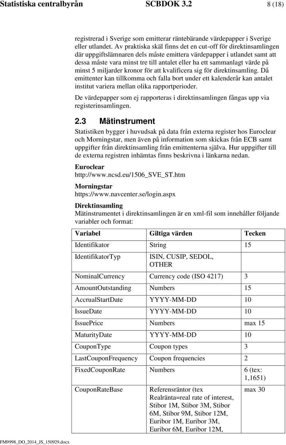 värde på minst 5 miljarder kronor för att kvalificera sig för direktinsamling.