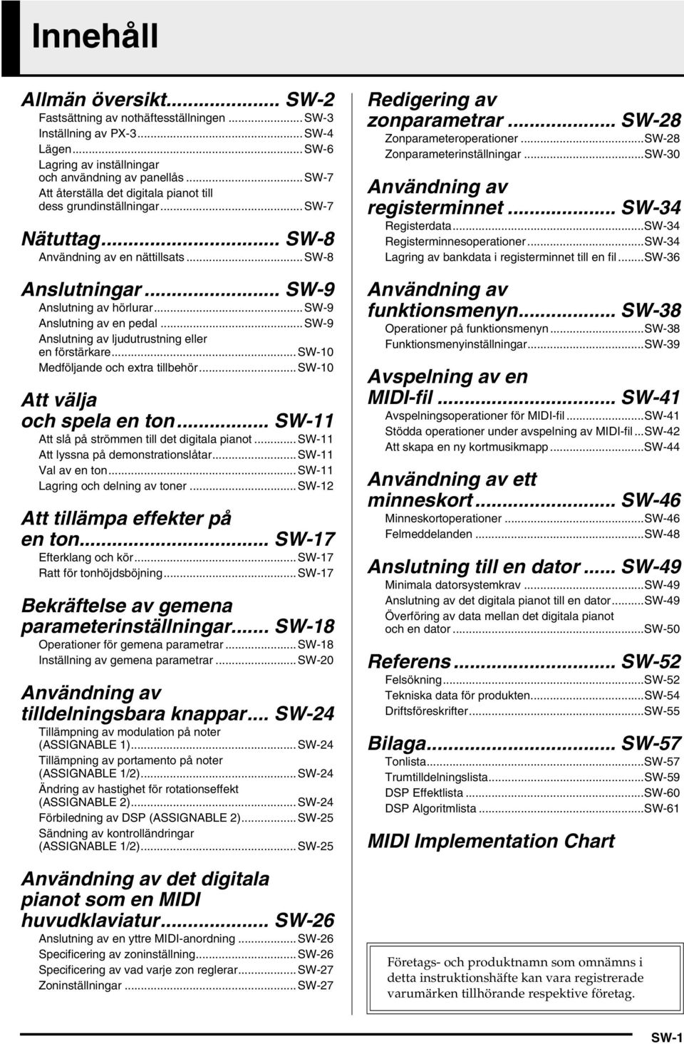 .. SW-9 Anslutning av en pedal...sw-9 Anslutning av ljudutrustning eller en förstärkare... SW-10 Medföljande och extra tillbehör... SW-10 Att välja och spela en ton.