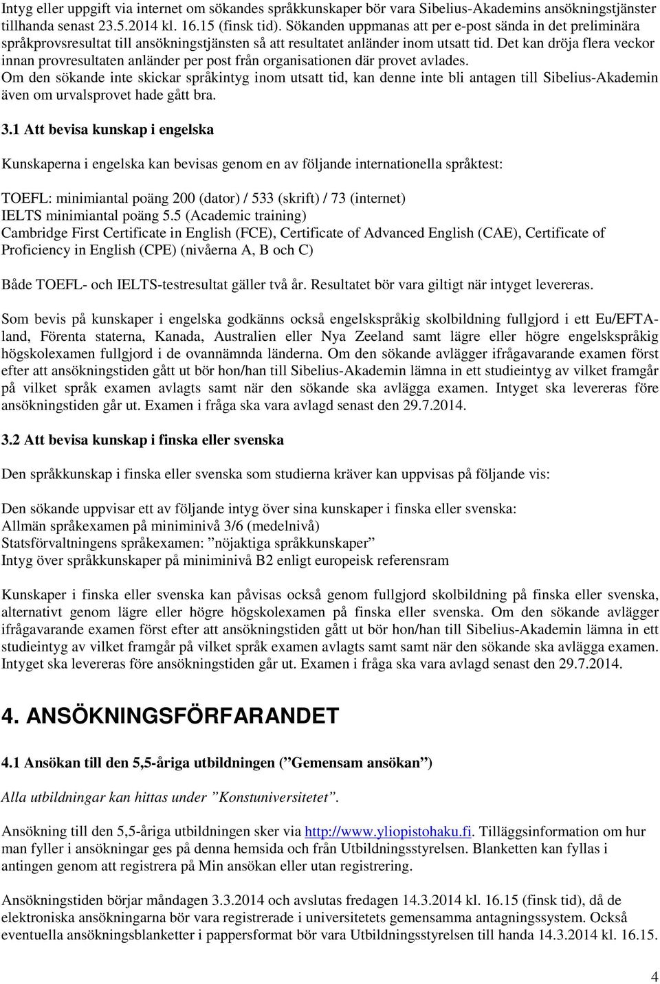 Det kan dröja flera veckor innan provresultaten anländer per post från organisationen där provet avlades.