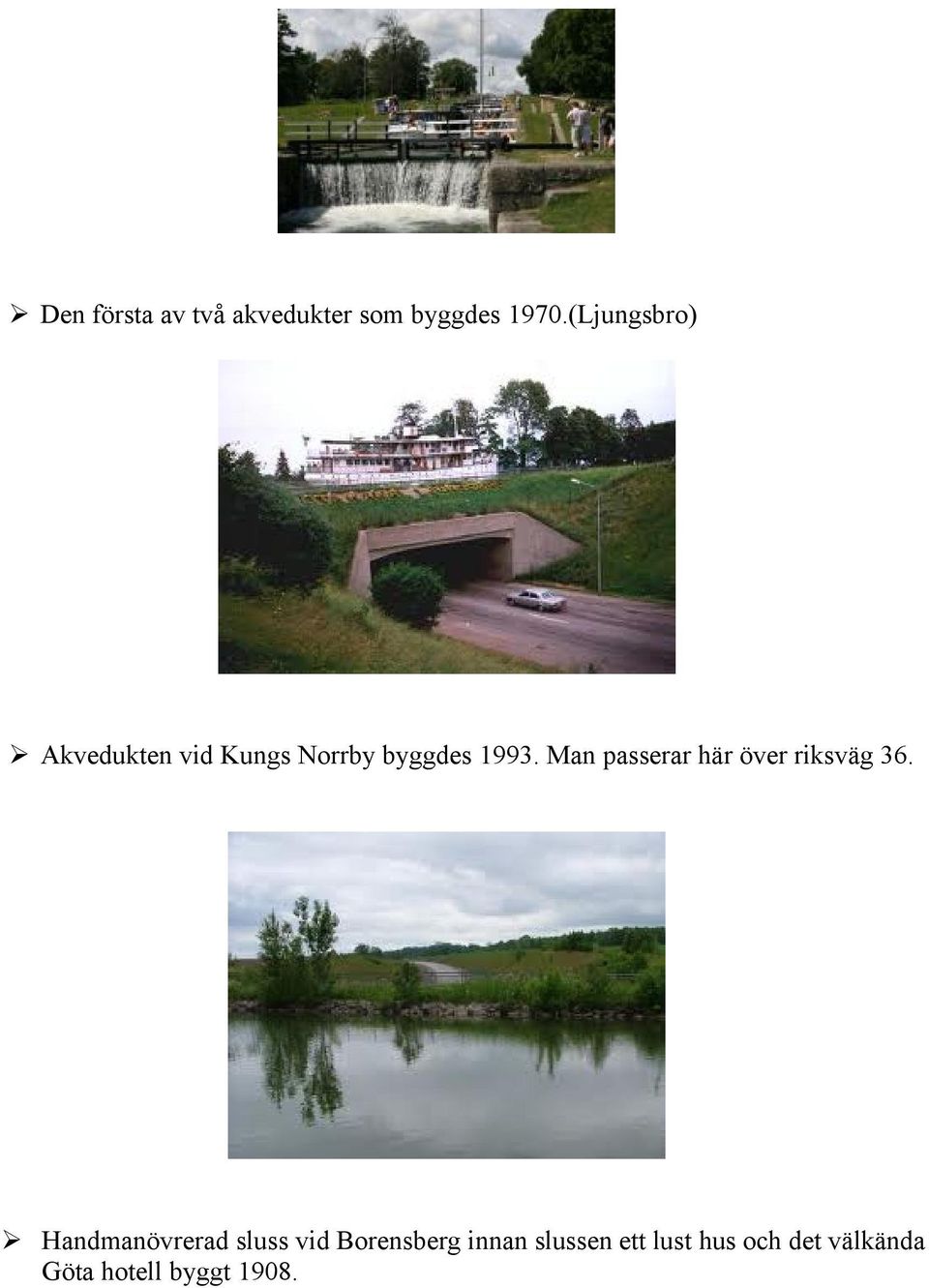 Man passerar här över riksväg 36.