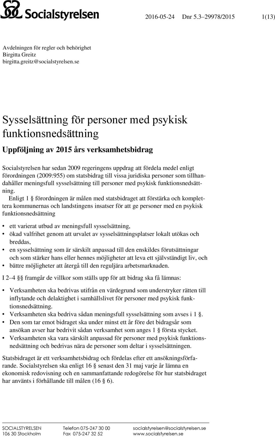 statsbidrag till vissa juridiska personer som tillhandahåller meningsfull sysselsättning till personer med psykisk funktionsnedsättning.