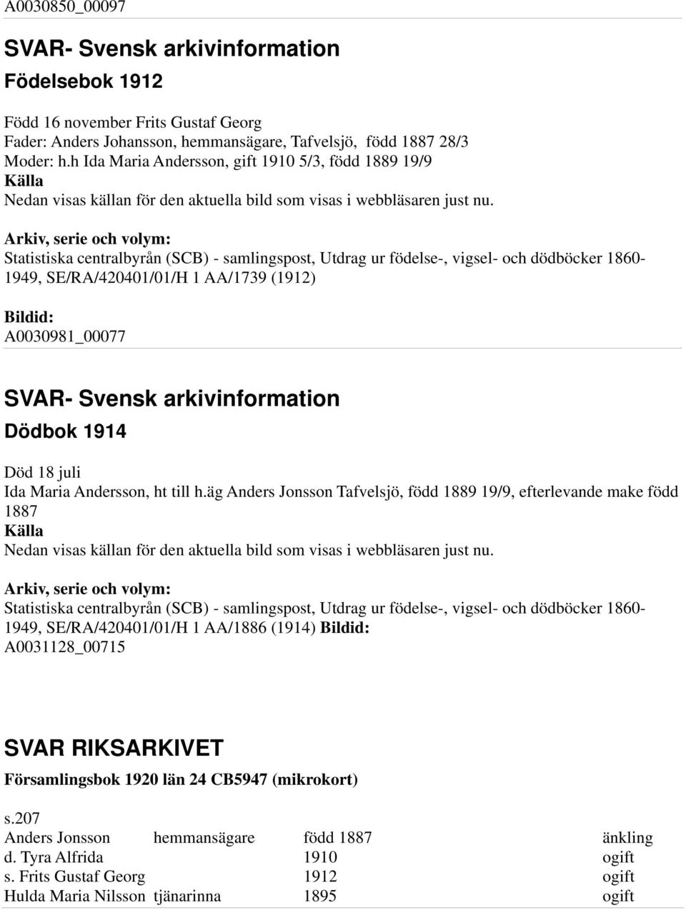h.äg Anders Jonsson Tafvelsjö, född 1889 19/9, efterlevande make född 1887 1949, SE/RA/420401/01/H 1 AA/1886 (1914) A0031128_00715 SVAR RIKSARKIVET Församlingsbok