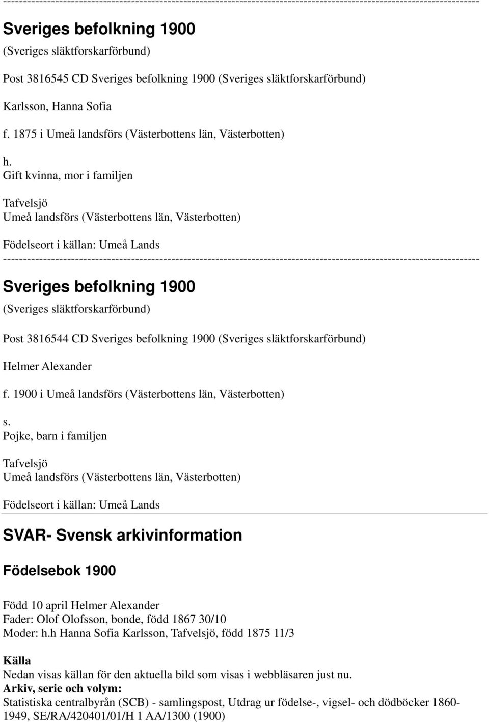 Gift kvinna, mor i familjen Tafvelsjö Umeå landsförs (Västerbottens län, Västerbotten) Födelseort i källan: Umeå Lands
