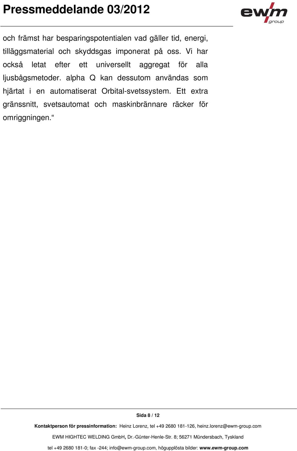 Vi har också letat efter ett universellt aggregat för alla ljusbågsmetoder.