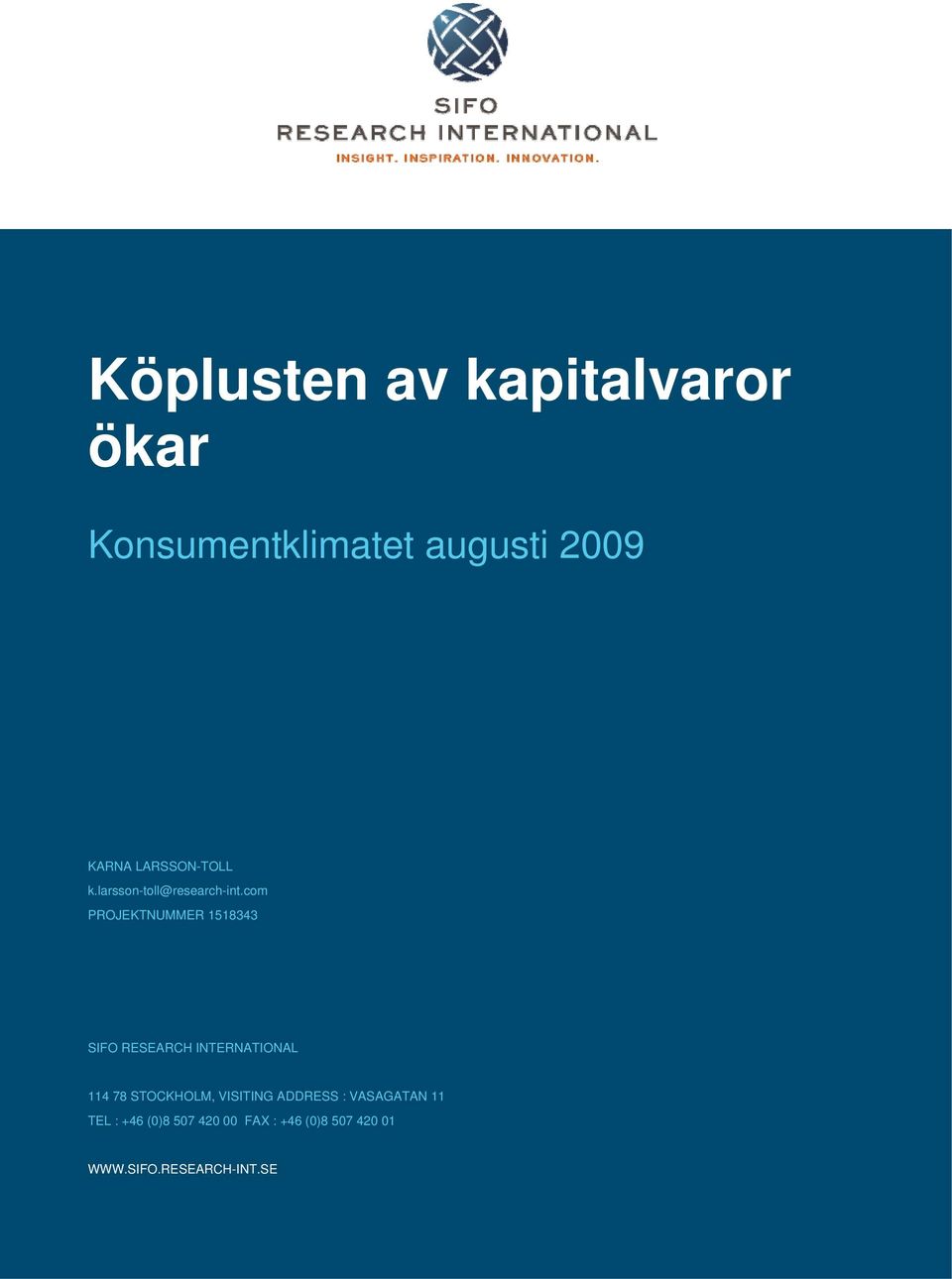 com PROJEKTNUMMER 8 SIFO RESEARCH INTERNATIONAL 78 STOCKHOLM,