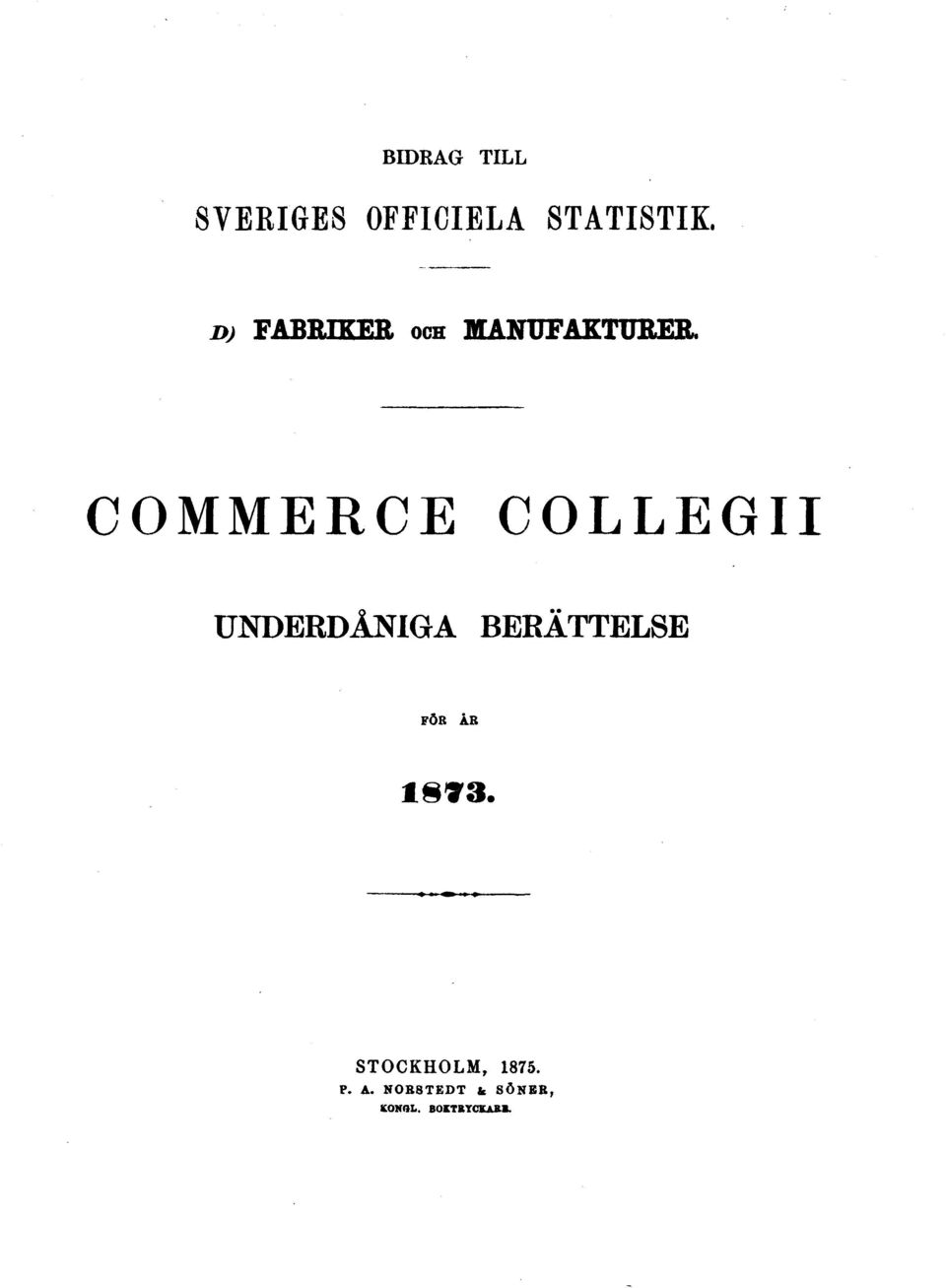 COMMERCE COLLEGII UNDERDÅNIGA BERÄTTELSE FÖR