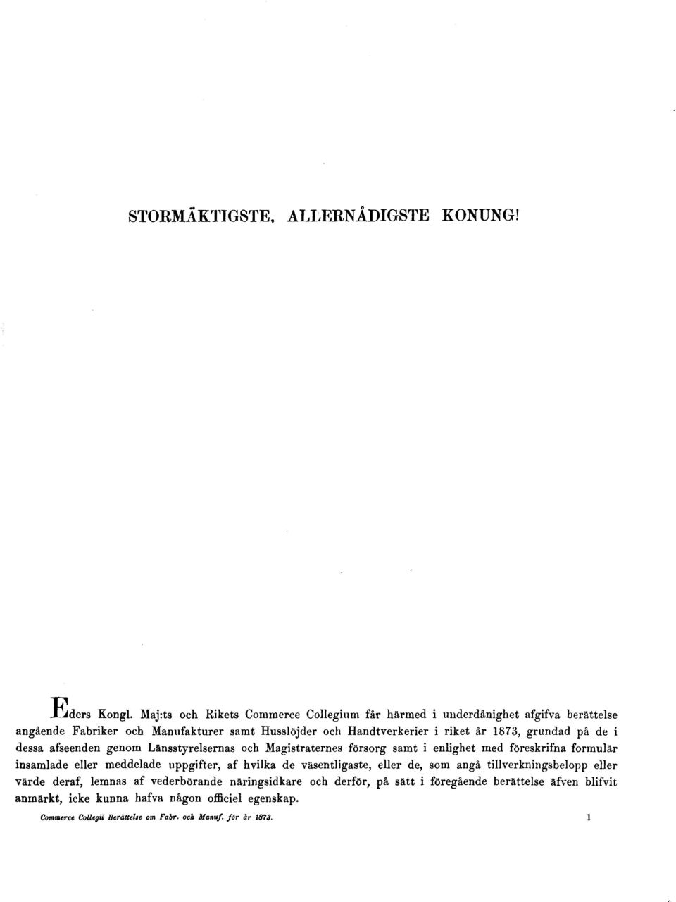 1873, grundad på de i dessa afseenden genom Länsstyrelsernas och Magistraternes försorg samt i enlighet med föreskrifna formulär insamlade eller meddelade uppgifter, af