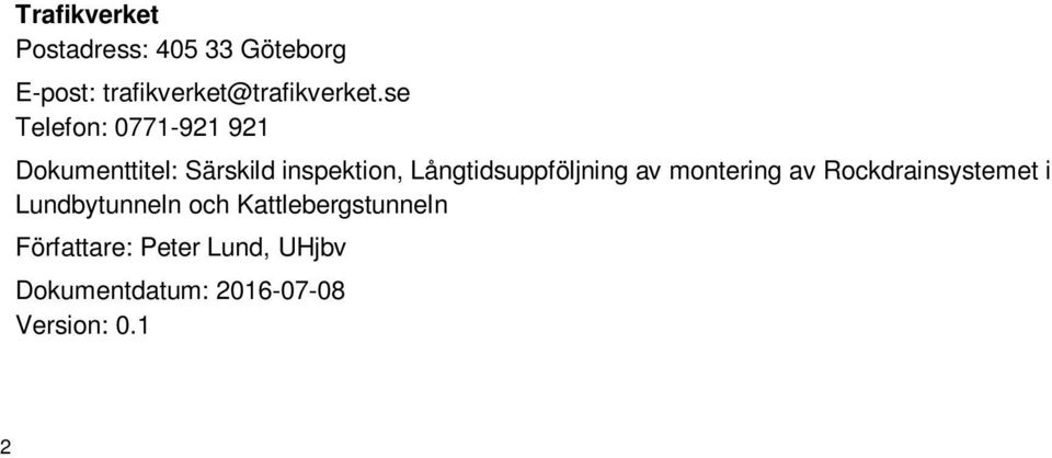 Långtidsuppföljning av montering av Rockdrainsystemet i Lundbytunneln och