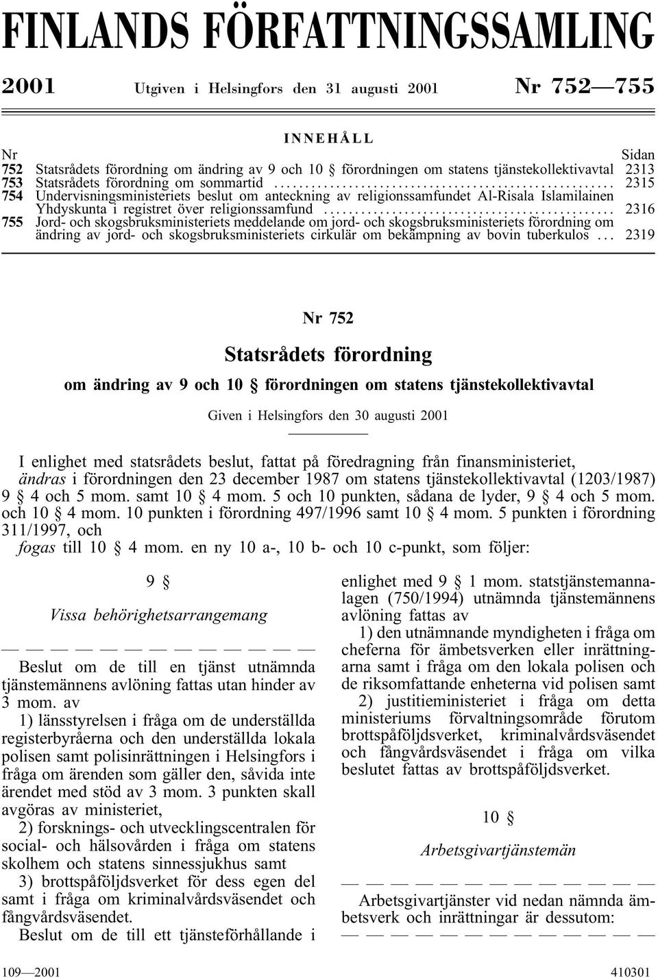 .. 2315 754 Undervisningsministeriets beslut om anteckning av religionssamfundet Al-Risala Islamilainen Yhdyskunta i registret över religionssamfund.