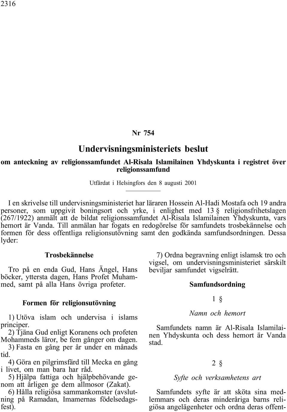 bildat religionssamfundet Al-Risala Islamilainen Yhdyskunta, vars hemort är Vanda.