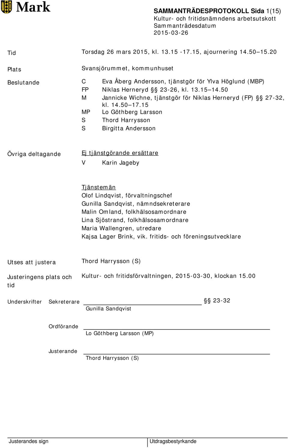 50 M Jannicke Wichne, tjänstgör för Niklas Herneryd (FP) 27-32, kl. 14.50 17.