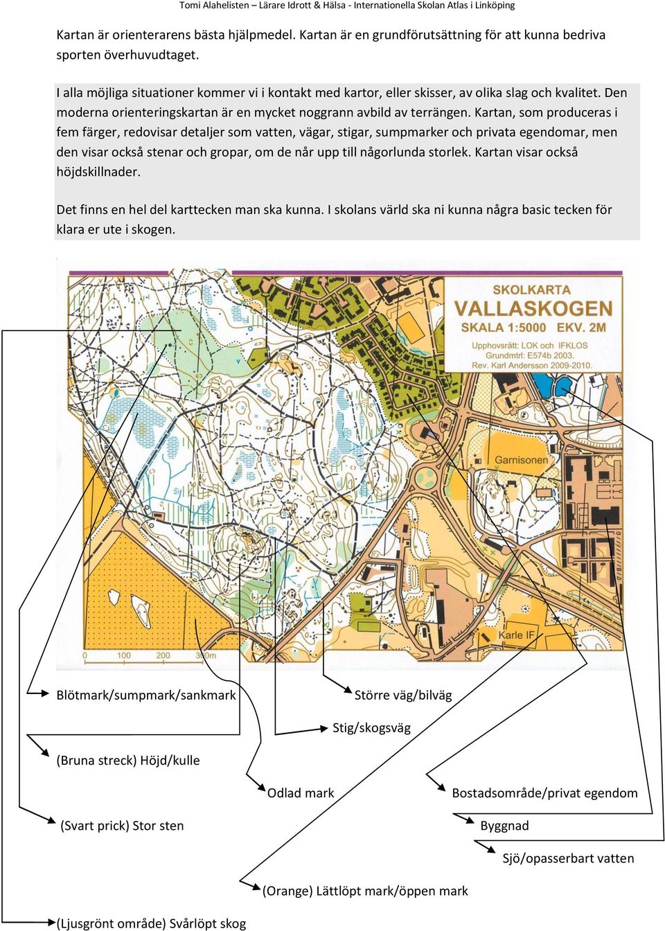 Kartan, som produceras i fem färger, redovisar detaljer som vatten, vägar, stigar, sumpmarker och privata egendomar, men den visar också stenar och gropar, om de når upp till någorlunda storlek.