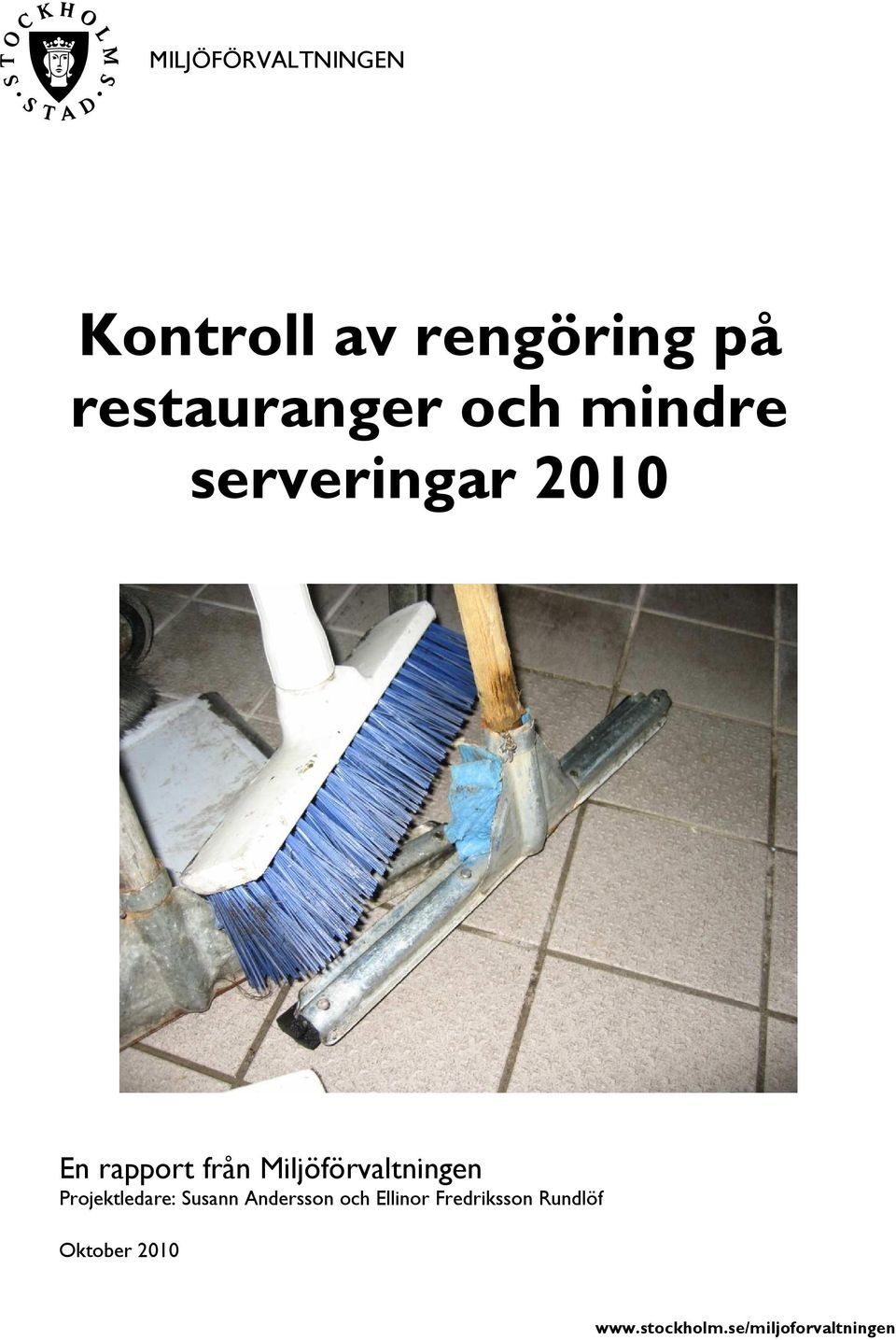 Miljöförvaltningen Projektledare: Susann Andersson och