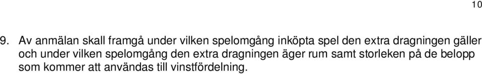 vilken spelomgång den extra dragningen äger rum samt