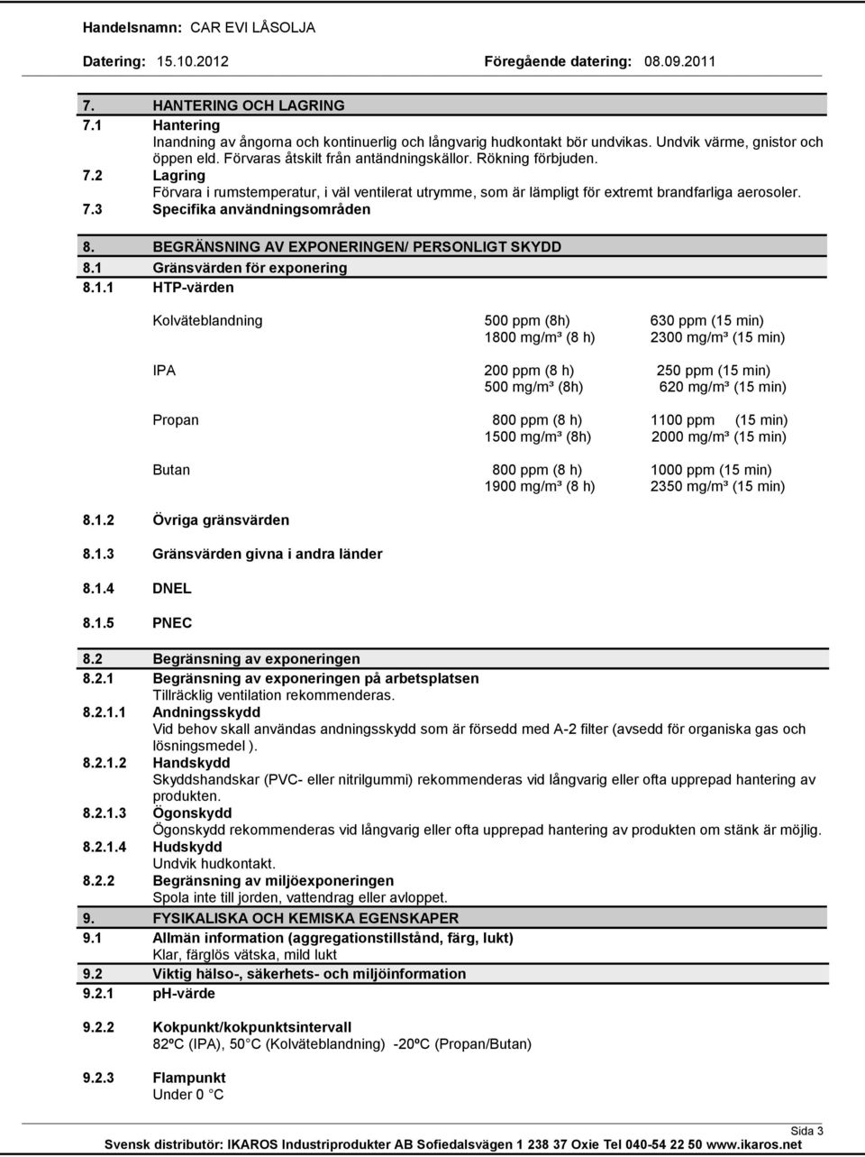 BEGRÄNSNING AV EXPONERINGEN/ PERSONLIGT SKYDD 8.1 