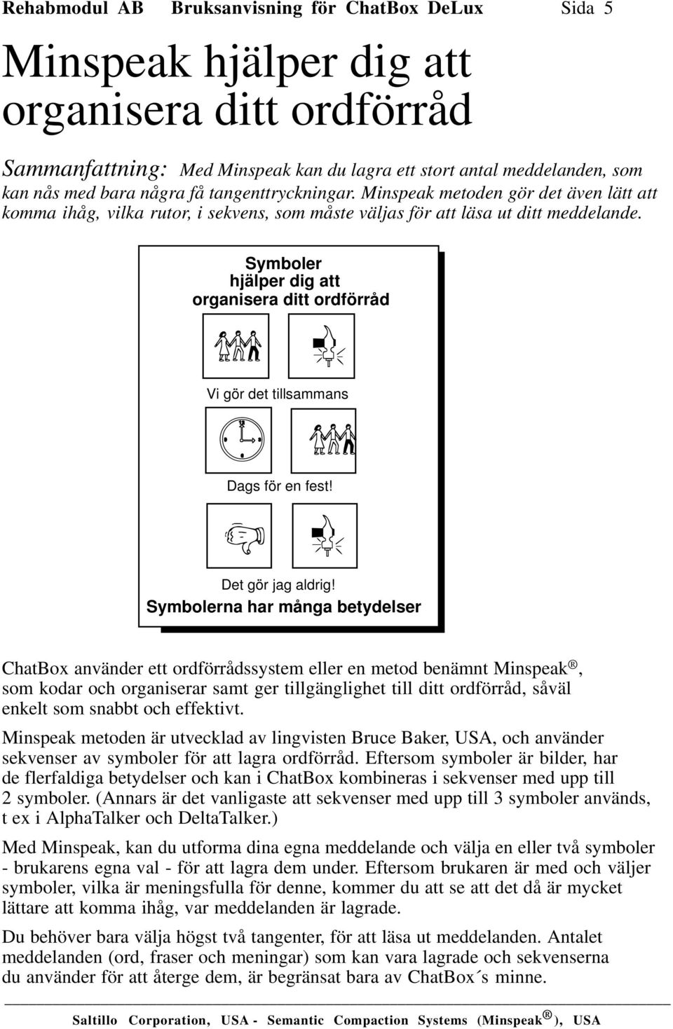 Symboler hjälper dig att organisera ditt ordförråd p C - $ Vi gör det tillsammans Dags för en fest! p $ Det gör jag aldrig!
