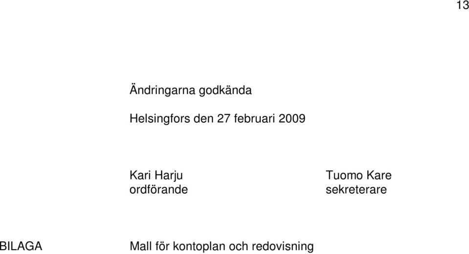 ordförande Tuomo Kare sekreterare