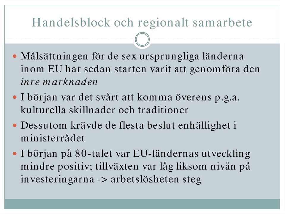 knaden I början var det svårt att komma överens p.g.a. kulturella skillnader och traditioner