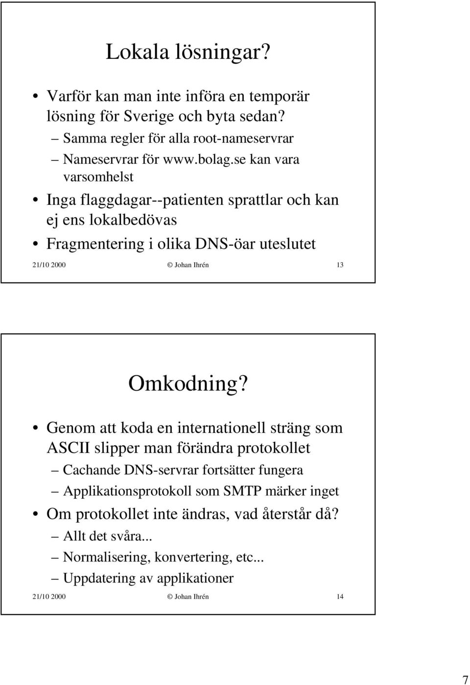 Omkodning?