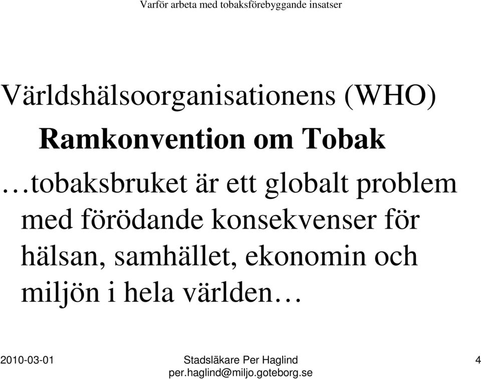 globalt problem med förödande konsekvenser