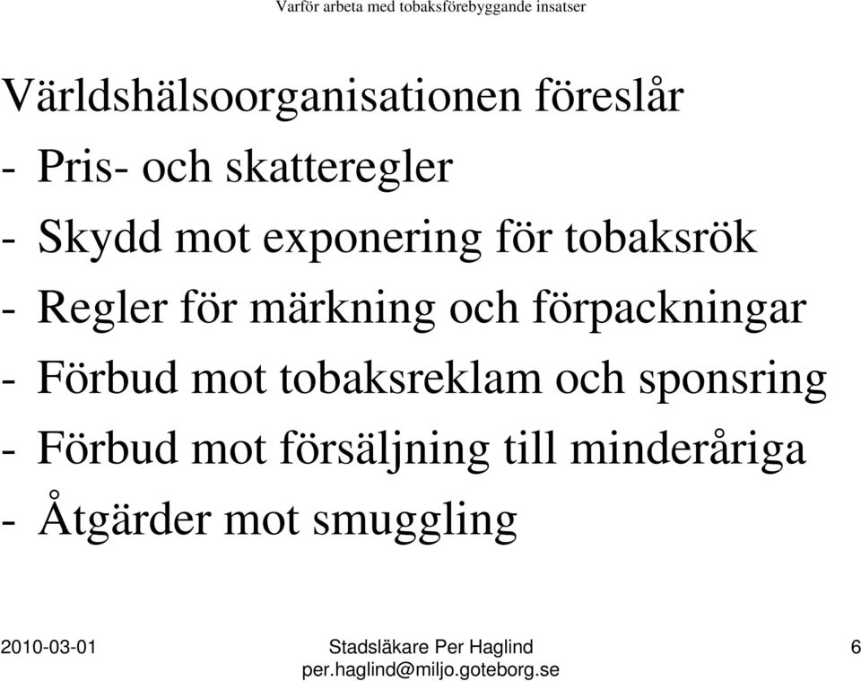 förpackningar - Förbud mot tobaksreklam och sponsring -