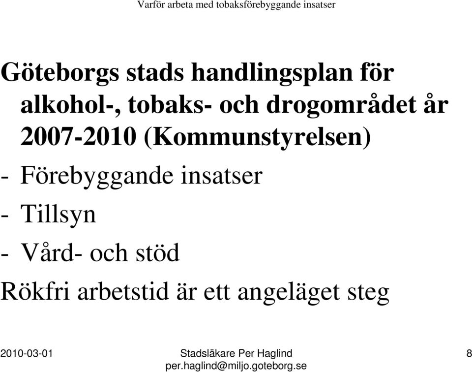 (Kommunstyrelsen) - Förebyggande insatser -