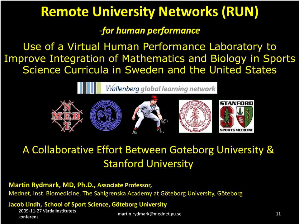 Goteborg University & Stanford University Martin Rydmark, MD, Ph.D., Associate Professor, Mednet, Inst.