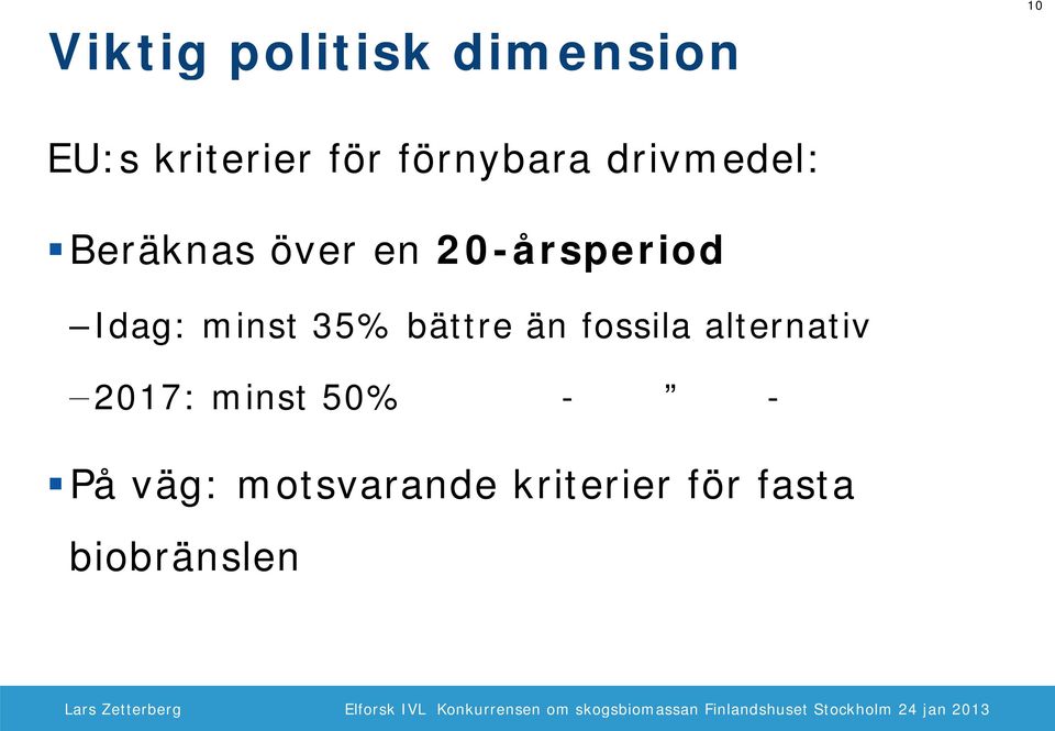 minst 35% bättre 2017: minst 50% än fossila alternativ