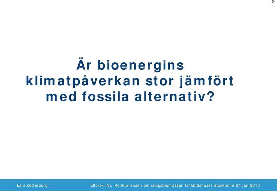 stor jämfört med