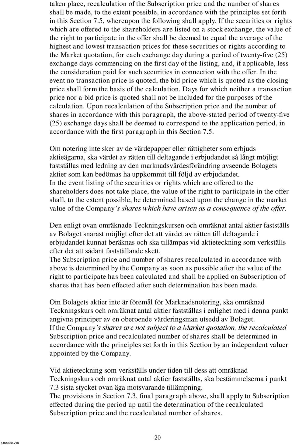 If the securities or rights which are offered to the shareholders are listed on a stock exchange, the value of the right to participate in the offer shall be deemed to equal the average of the