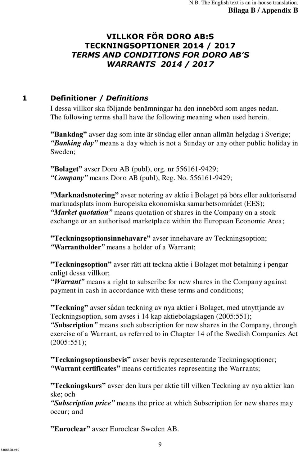 ha den innebörd som anges nedan. The following terms shall have the following meaning when used herein.