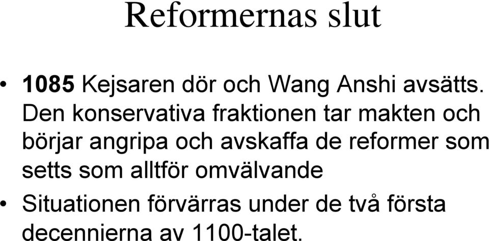 och avskaffa de reformer som setts som alltför omvälvande