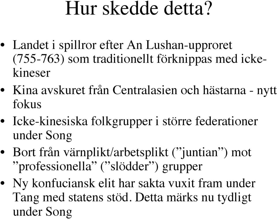 avskuret från Centralasien och hästarna - nytt fokus Icke-kinesiska folkgrupper i större federationer