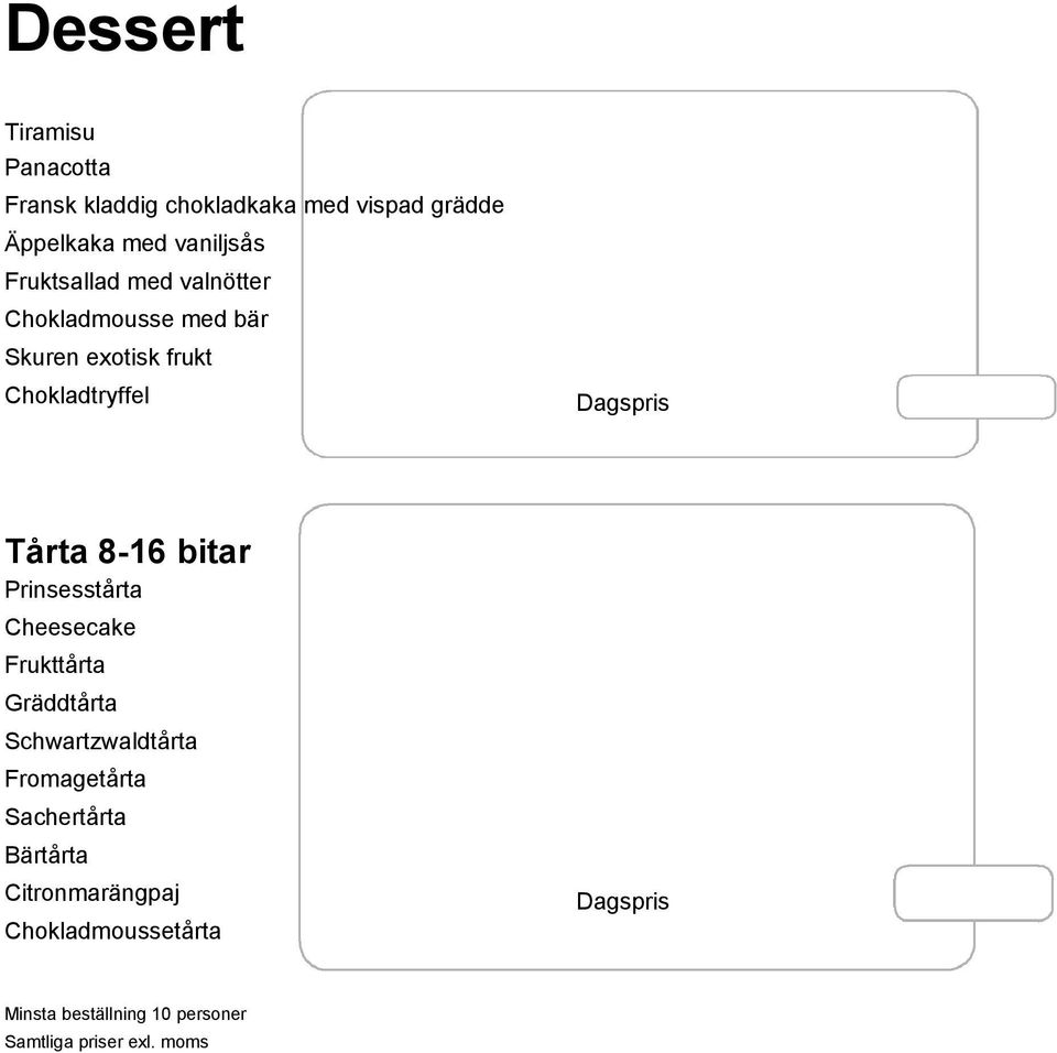 Chokladtryffel Dagspris Tårta 8-16 bitar Prinsesstårta Cheesecake Frukttårta