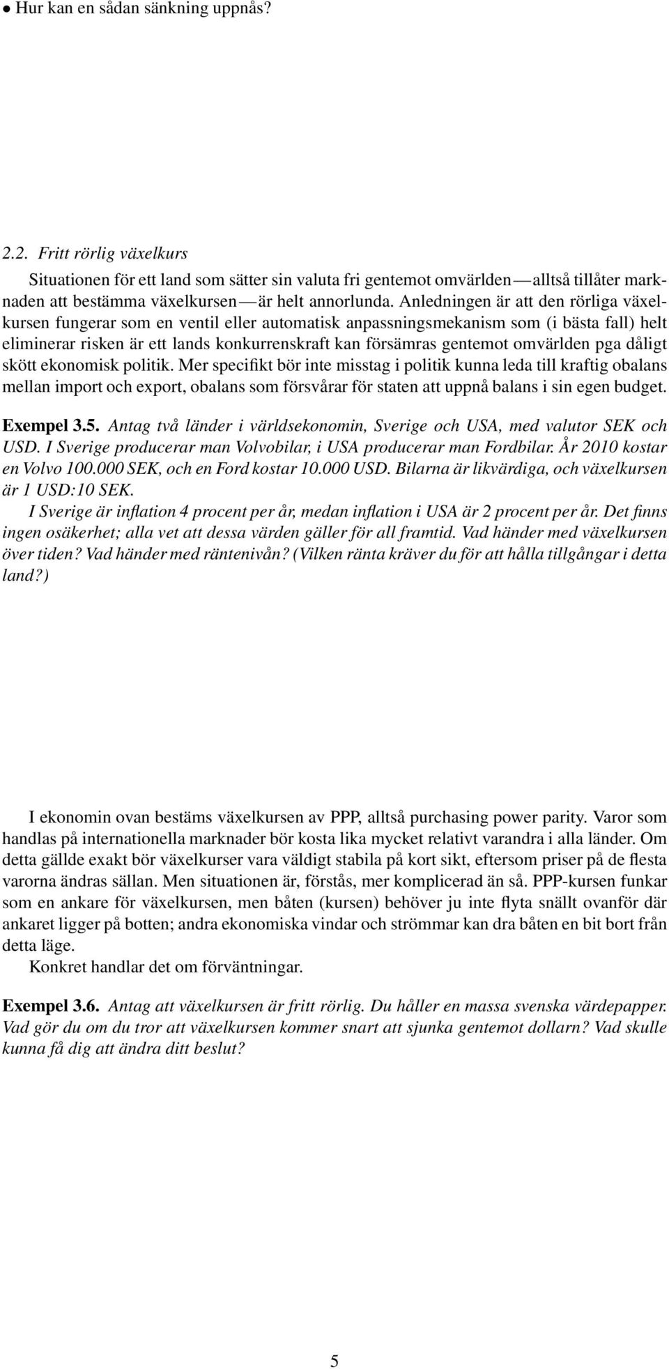 omvärlden pga dåligt skött ekonomisk politik.