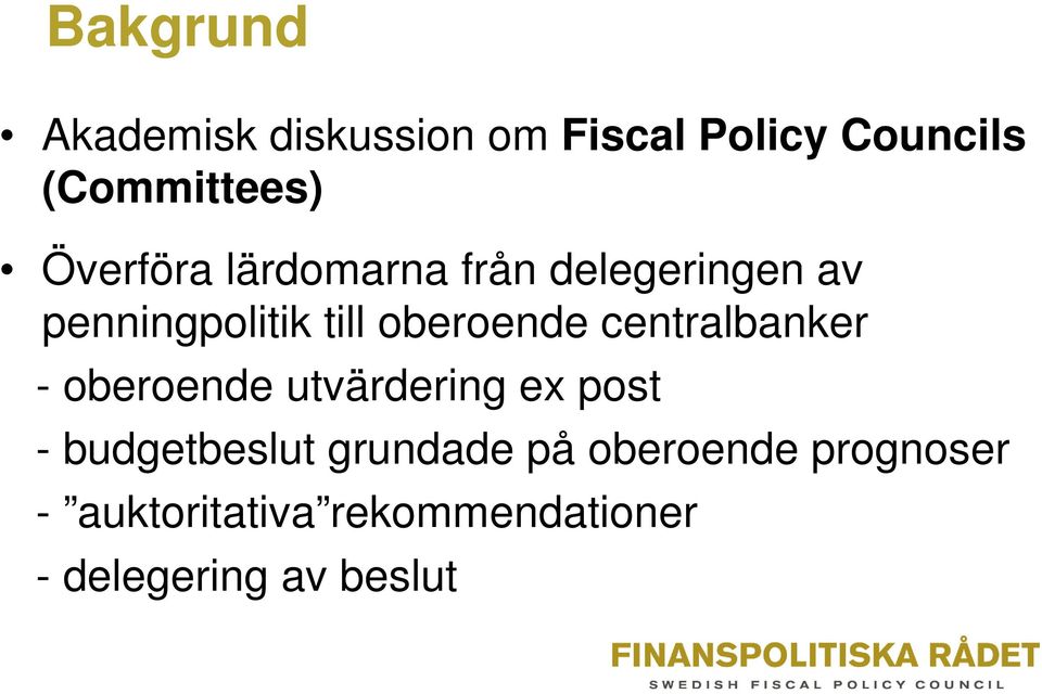 centralbanker - oberoende utvärdering ex post - budgetbeslut grundade