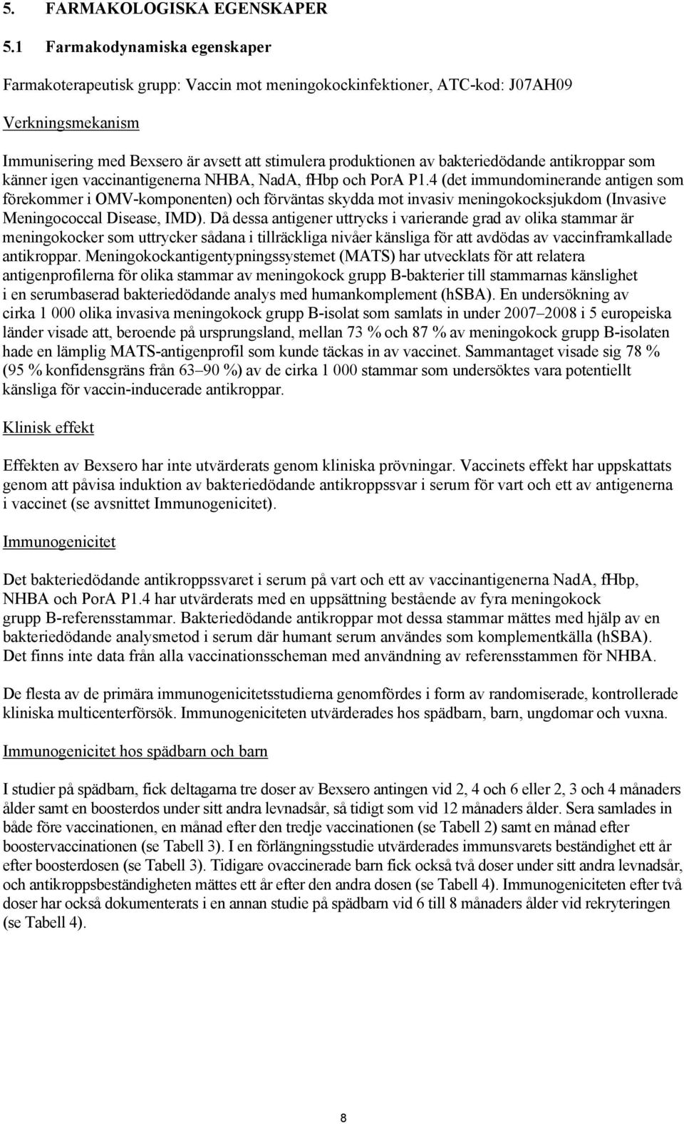bakteriedödande antikroppar som känner igen vaccinantigenerna NHBA, NadA, fhbp och PorA P1.