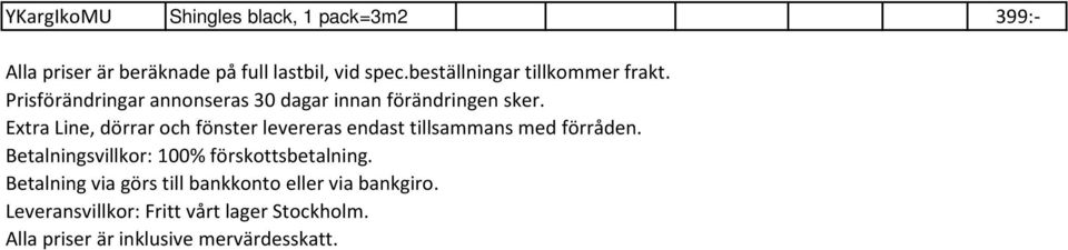 Extra Line, d0 2rrar och f0 2nster levereras endast tillsammans med f0 2rr0Š2den.