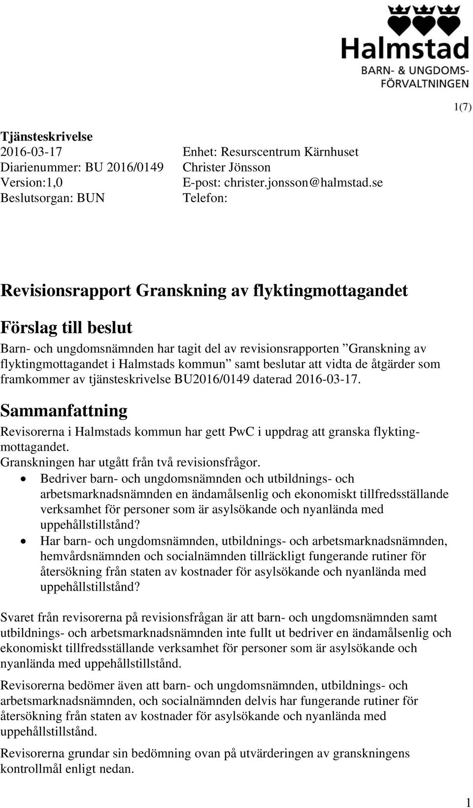samt beslutar att vidta de åtgärder som framkommer av tjänsteskrivelse BU2016/0149 daterad 2016-03-17.