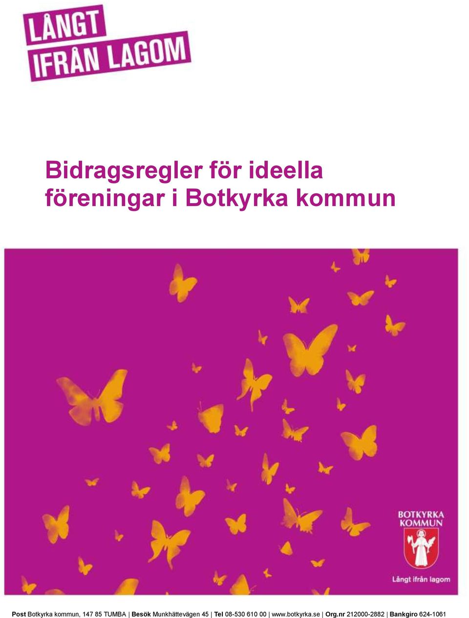 TUMBA Besök Munkhättevägen 45 Tel 08-530 610