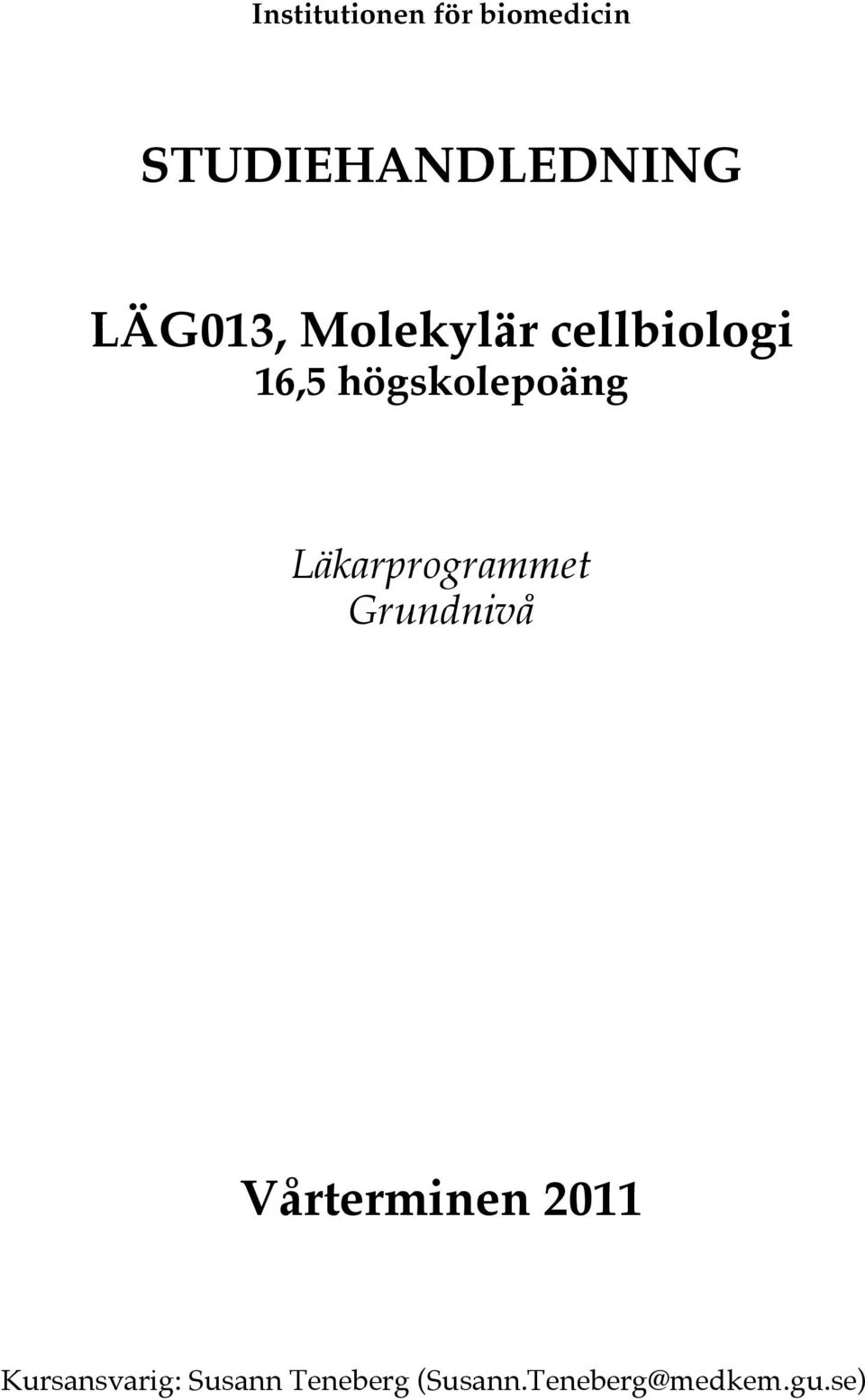 Läkarprogrammet Grundnivå Vårterminen 2011