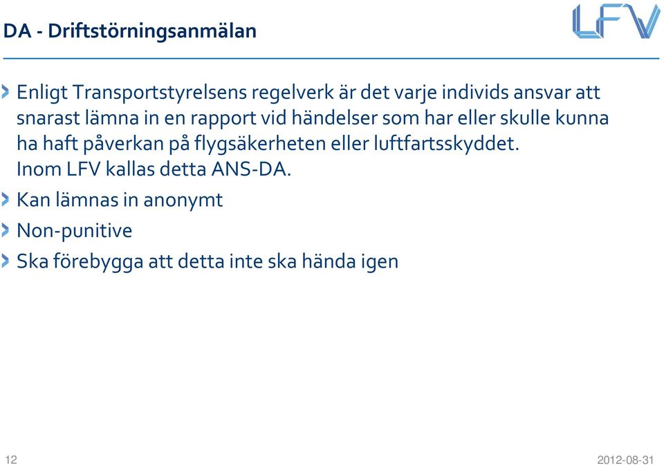 haft påverkan på flygsäkerheten eller luftfartsskyddet.