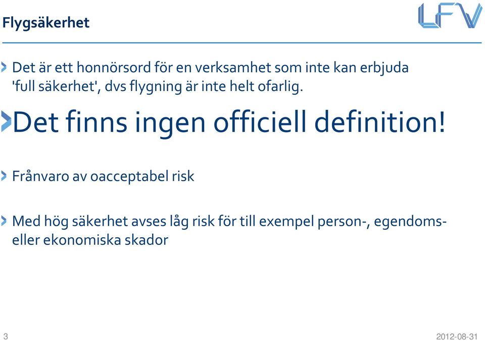 Det finns ingen officiell definition!
