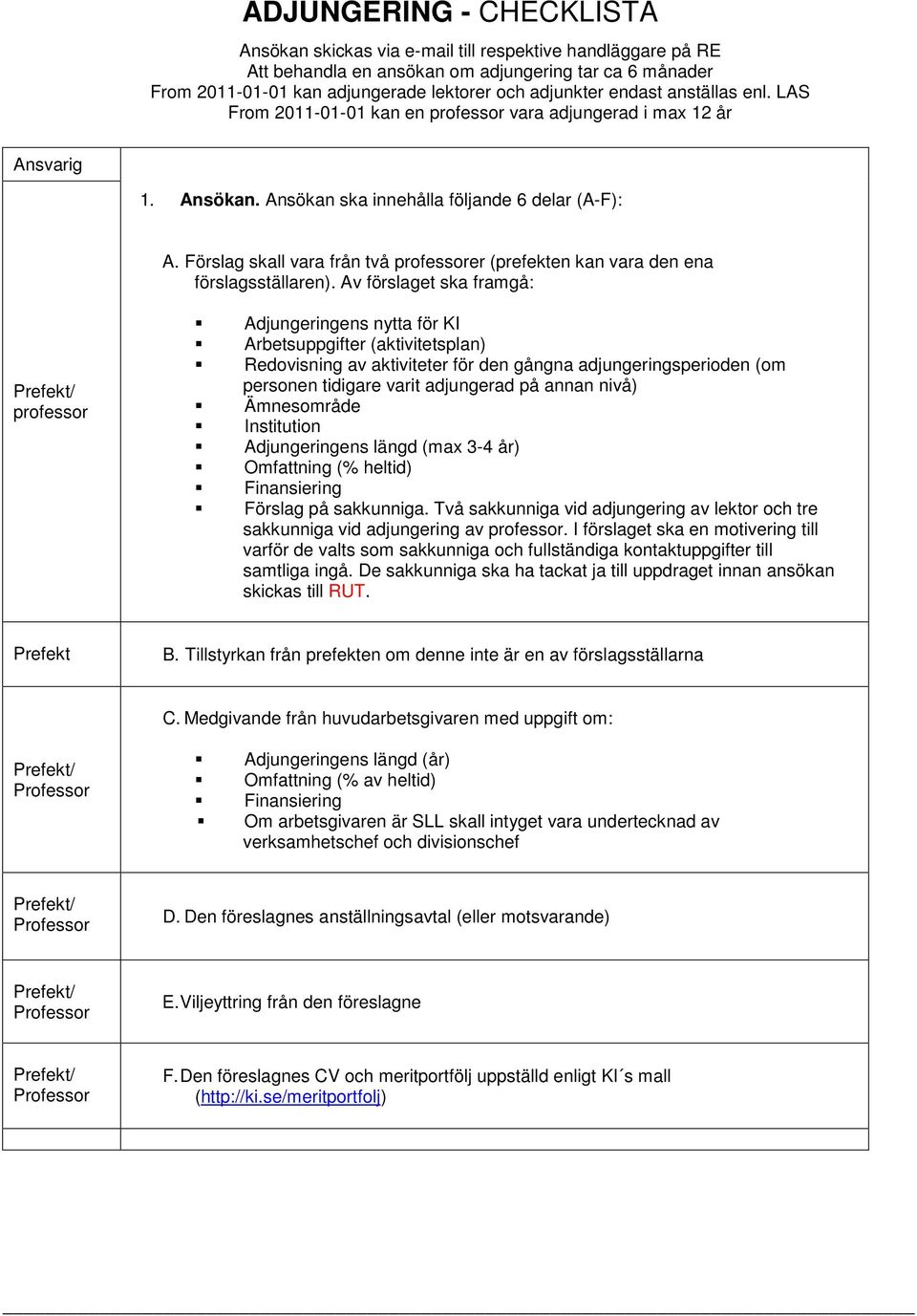 Förslag skall vara från två professorer (prefekten kan vara den ena förslagsställaren).