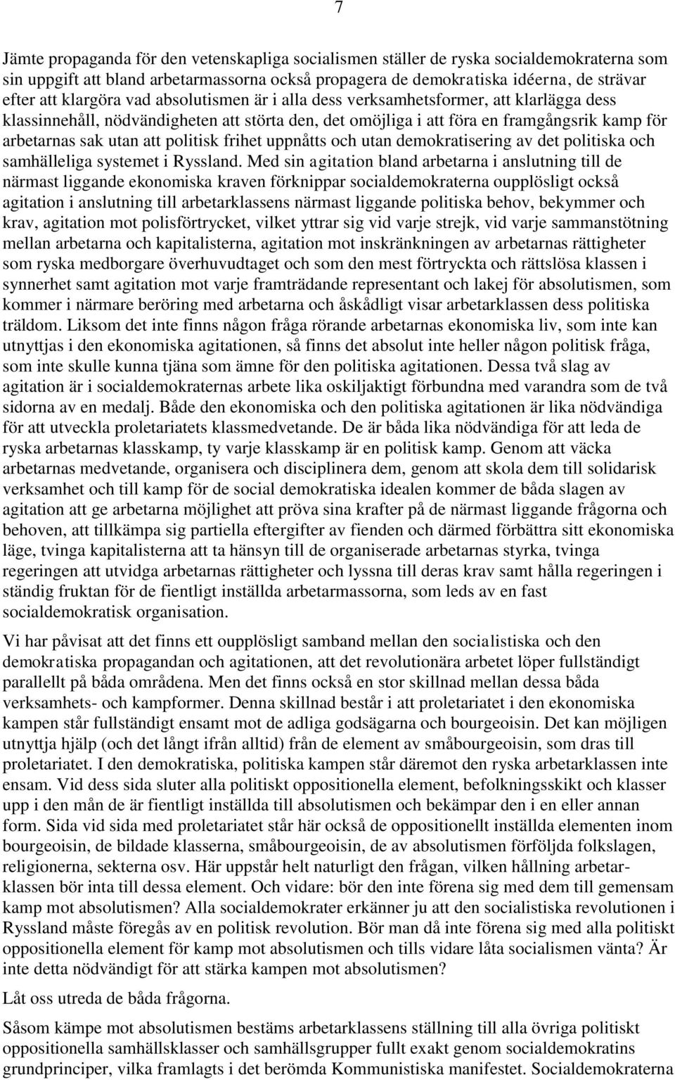 politisk frihet uppnåtts och utan demokratisering av det politiska och samhälleliga systemet i Ryssland.