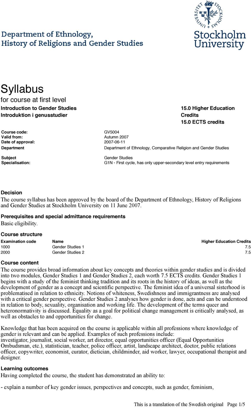 Studies G1N - First cycle, has only upper-secondary level entry requirements Decision The course syllabus has been approved by the board of the Department of Ethnology, History of Religions and