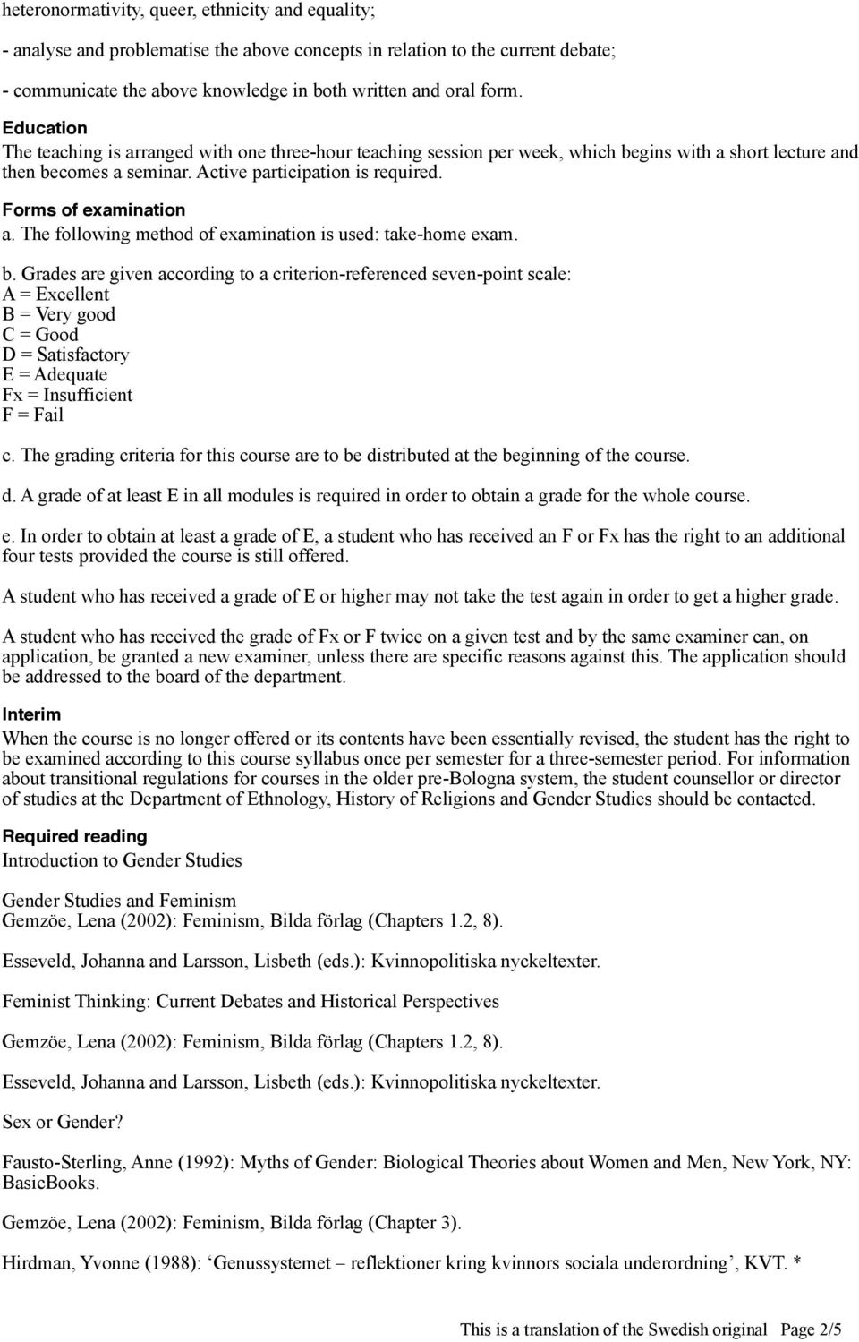 Forms of examination a. The following method of examination is used: take-home exam. b.