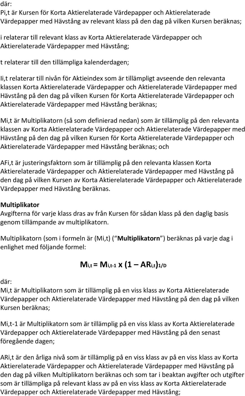 relevanta klassen Korta Aktierelaterade Värdepapper och Aktierelaterade Värdepapper med Hävstång på den dag på vilken Kursen för Korta Aktierelaterade Värdepapper och Aktierelaterade Värdepapper med