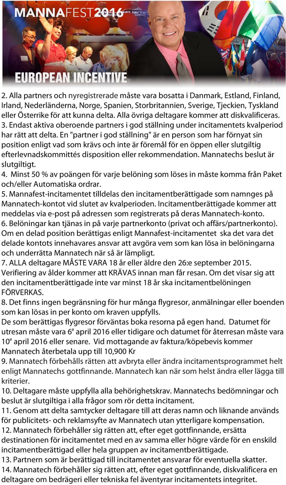 En "partner i god ställning" är en person som har förnyat sin position enligt vad som krävs och inte är föremål för en öppen eller slutgiltig efterlevnadskommittés disposition eller rekommendation.