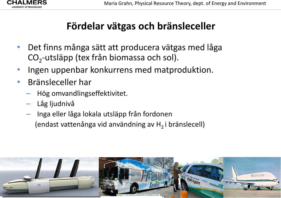 Ingen uppenbar konkurrens med matproduktion.